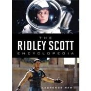 The Ridley Scott Encyclopedia by Raw, Laurence; CBE, Lord Puttnam, 9780810869516