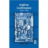 Anglican Confirmation: 1662-1820 by Tovey,Phillip, 9781138249516
