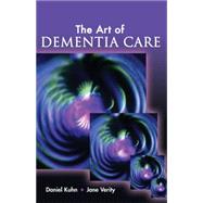 The Art of Dementia Care by Kuhn, Daniel; Verity, Jane, 9781401899516