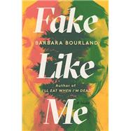 Fake Like Me by Bourland, Barbara, 9781538759516