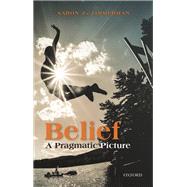 Belief A Pragmatic Picture by Zimmerman, Aaron Z., 9780198809517