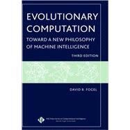 Evolutionary Computation Toward a New Philosophy of Machine Intelligence by Fogel, David B., 9780471669517