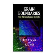 Grain Boundaries Their Microstructure and Chemistry by Flewitt, P. E. J.; Wild, R. K., 9780471979517