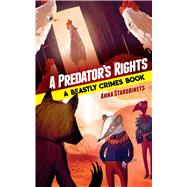 A Predator's Rights A Beastly Crimes Book (#2) by Starobinets, Anna; Bugaeva, Jane; Muravski, Marie, 9780486829517