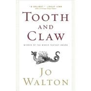 Tooth and Claw by Walton, Jo, 9780765319517