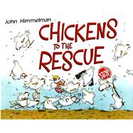 Chickens to the Rescue by Himmelman, John; Himmelman, John, 9780805079517