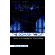 The Domain Theory: Patterns for Knowledge and Software Reuse by Sutcliffe; Alistair, 9780805839517
