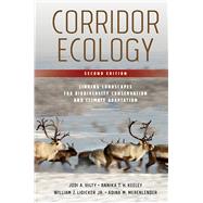 Corridor Ecology by Hilty, Jodi A.; Keeley, Annika T. H.; Lidicker, William Z.; Merenlender, Adina M.; Possingham, Hugh, 9781610919517