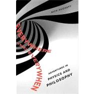 Everywhere and Everywhen Adventures in Physics and Philosophy by Huggett, Nick, 9780195379518