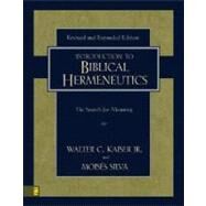 Introduction to Biblical Hermeneutics : The Search for Meaning by Walter C. Kaiser Jr. and Moiss Silva, 9780310279518