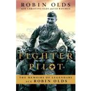 Fighter Pilot The Memoirs of Legendary Ace Robin Olds by Olds, Christina; Rasimus, Ed; Olds, Robin, 9780312569518
