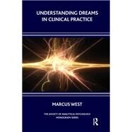Understanding Dreams in Clinical Practice by West, Marcus, 9780367329518