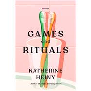 Games and Rituals Stories by Heiny, Katherine, 9780525659518
