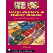 Corgi Juniors and Husky Models : A Complete Identification and Price Guide by Manzke, Bill, 9780764319518