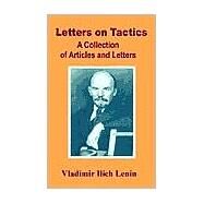 Letters on Tactics : A Collection of Articles and Letters by Lenin, Vladimir I., 9780898759518