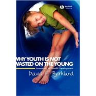 Why Youth is Not Wasted on the Young Immaturity in Human Development by Bjorklund, David F., 9781405149518