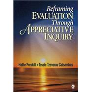 Reframing Evaluation Through Appreciative Inquiry by Hallie Preskill, 9781412909518