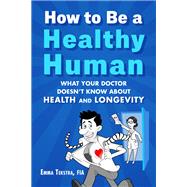 How to Be a Healthy Human by Emma Tekstra, 9781510779518