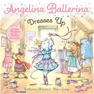 Angelina Ballerina Dresses Up by Holabird, Katharine; Craig, Helen, 9781534469518