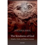 The Kindness of God Metaphor, Gender, and Religious Language by Soskice, Janet Martin, 9780198269519