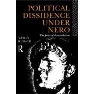 Political Dissidence Under Nero by Rudich,Vasily, 9780415069519