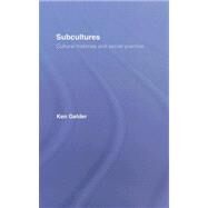 Subcultures: Cultural Histories and Social Practice by Gelder; Ken, 9780415379519