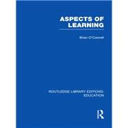 Aspects of Learning (RLE Edu O) by O'Connell; Brian, 9780415689519
