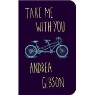 Take Me With You by Gibson, Andrea, 9780735219519