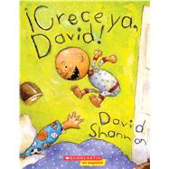¡Crece ya, David! (Grow Up, David!) by Shannon, David; Shannon, David, 9781338299519