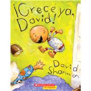 Crece ya, David! (Grow Up, David!) by Shannon, David; Shannon, David, 9781338299519