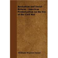 Revivalism in America - Its Origin, Growth and and Decline by Sweet, William Warren, 9781406749519