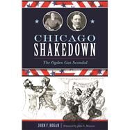 Chicago Shakedown by Hogan, John F.; Maxson, John S., 9781467139519