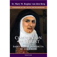 Communion With Christ According to Saint Teresa Benedicta of the Cross by van den Berg, Sister M. Regina, 9781586179519