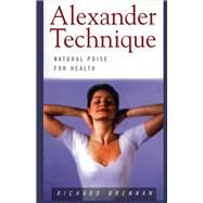 Alexander Technique Natural Poise for Health by Brennan, Richard, 9781631929519