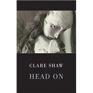 Head on by Shaw, Clare, 9781852249519