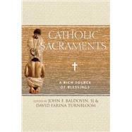 Catholic Sacraments by Baldovin, John F.; Turnbloom, David Farina, 9780809149520