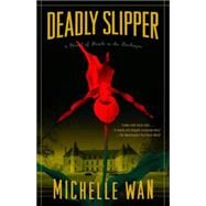 Deadly Slipper by WAN, MICHELLE, 9781400079520