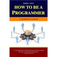 How to Be a Programmer by Read, Robert L., 9781440439520