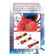 Handbook of Interventional Cardiac Procedures for Junior Cardiologists: (A Summary of Current Cardiology Literature) by Kiwan, Yahya, 9781482879520
