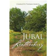 Jubal Leatherbury: Book Two by March, Charlotte Thomas, 9781504339520