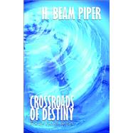 Crossroads of Destiny: Science Fiction Stories by Piper, H. Beam, 9781557429520