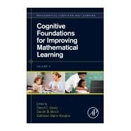 Cognitive Foundations for Improving Mathematical Learning by Geary, David C.; Berch, Daniel B.; Koepke, Kathleen Mann, 9780128159521