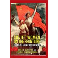 Soviet Women on the Frontline in the Second World War by Markwick, Roger D.; Charon Cardona, Euridice, 9780230579521