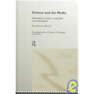 Science and the Media: Alternative Routes to Scientific Communications by Bucchi; Massimiano, 9780415189521