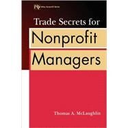 Trade Secrets for Nonprofit Managers by McLaughlin, Thomas A., 9780471389521