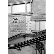 Frank Furness by Thomas, George E.; Hess, Alan, 9780812249521