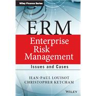 ERM - Enterprise Risk Management Issues and Cases by Louisot, Jean-Paul; Ketcham, Christopher H., 9781118539521