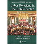 Labor Relations in the Public Sector, Fifth Edition by Kearney; Richard C., 9781466579521