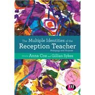 The Multiple Identities of the Reception Teacher by Cox, Anna; Sykes, Gillian, 9781473959521
