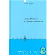 Covert Modality in Non-Finite Contexts by Bhatt, Rajesh, 9783110179521